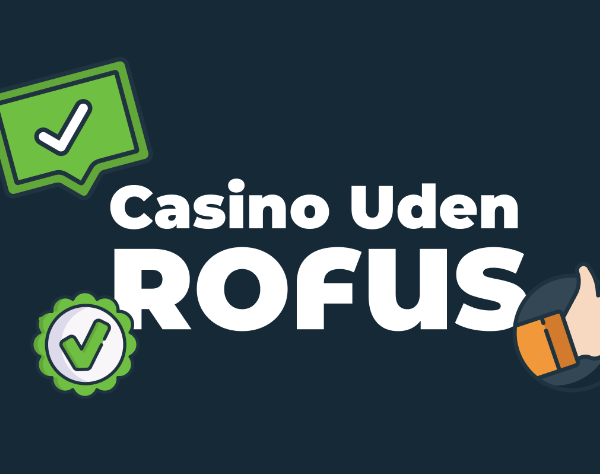 Casino uden Rofus med Nem Udbetaling Casino uden Rofus med Nem Udbetaling